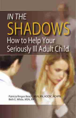 In The Shadows: Caring For Your Seriously Ill Adult Child