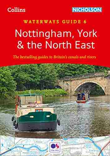 Nottingham York And The North East: For Everyone With An Interest In Britain S Canals And Rivers (Collins Nicholson Waterways Guides): The Guides To Britain S Canals And Rivers