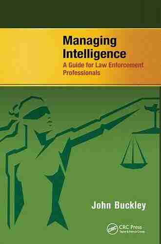 Managing Intelligence: A Guide For Law Enforcement Professionals