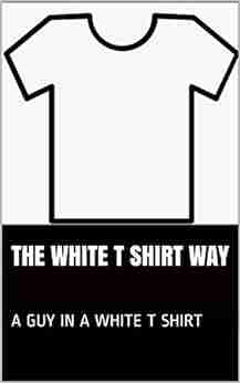 The White T Shirt Way