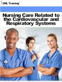 Nursing Care Related to the Cardiovascular and Respiratory Systems