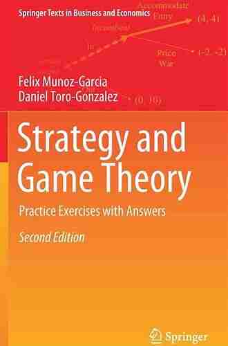 Strategy And Game Theory: Practice Exercises With Answers (Springer Texts In Business And Economics)