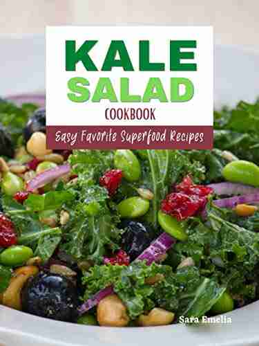 Kale Salad: Easy Healthy Superfood Recipes (Kale Cookbook)