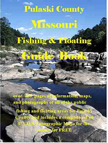 Pulaski County Missouri Fishing Floating Guide Book: Complete fishing and floating information for Pulaski County Missouri (Missouri Fishing Floating Guide Books)