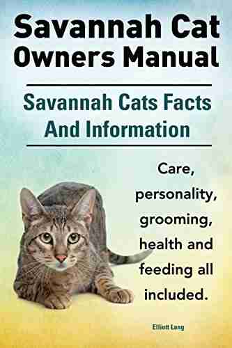 Savannah Cat Owners Manual Savannah Cats care personality grooming feeding and health all included