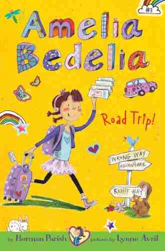 Amelia Bedelia Chapter #3: Amelia Bedelia Road Trip