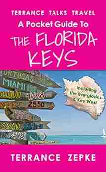 TERRANCE TALKS TRAVEL: A Pocket Guide To The Florida Keys: (Including The Everglades Key West)