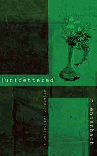 (un)fettered: A Collection Of Poetry