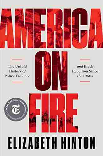 America on Fire: The Untold History of Police Violence and Black Rebellion Since the 1960s