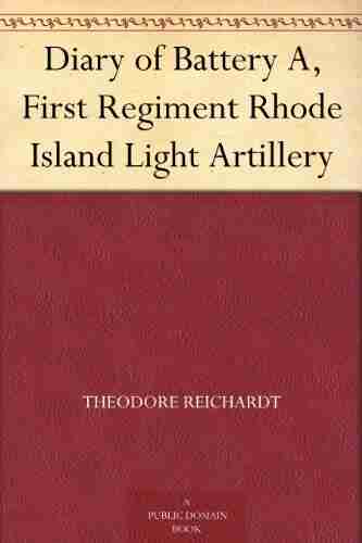 Diary Of Battery A First Regiment Rhode Island Light Artillery