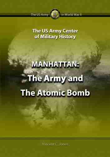 The Manhattan Project: The US Army And The Atomic Bomb