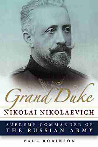 Grand Duke Nikolai Nikolaevich: Supreme Commander Of The Russian Army (NIU In Slavic East European And Eurasian Studies)