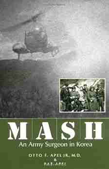 MASH: An Army Surgeon In Korea