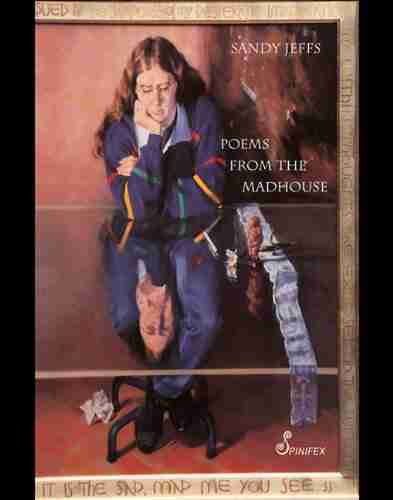 Poems from the Madhouse Sandy Jeffs