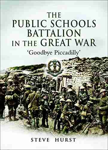 The Public Schools Battalion In The Great War: Goodbye Piccadilly