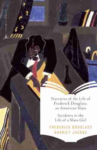 Narrative of the Life of Frederick Douglass an American Slave Incidents in the Life of a Slave Girl (Modern Library Classics)