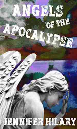 ANGELS OF THE APOCALYPSE Jennifer Hilary