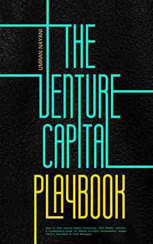 The Venture Capital Playbook: Step By Step Venture Capital Fundraising Term Sheets Valuation Crowdfunding Guide For Startup Founders Entrepreneurs Angels Venture Capitalists Fund Managers