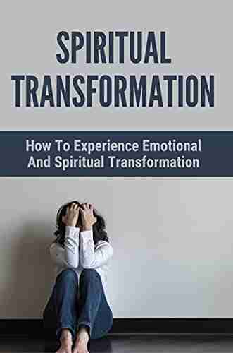 Spiritual Transformation: The Way To Have A Spiritual Awakening: Breakdown Emotional