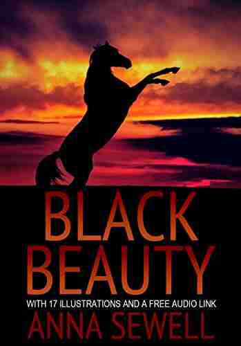 BLACK BEAUTY: With 17 Illustrations And A Free Audio Link