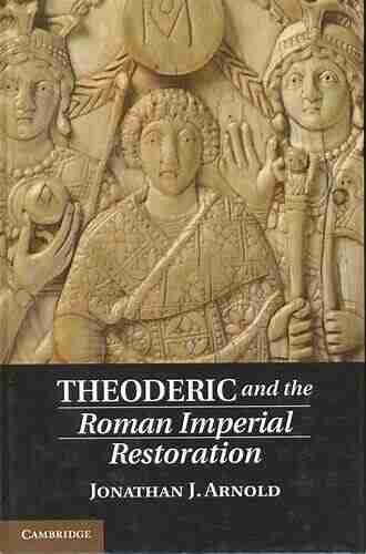 Theoderic And The Roman Imperial Restoration