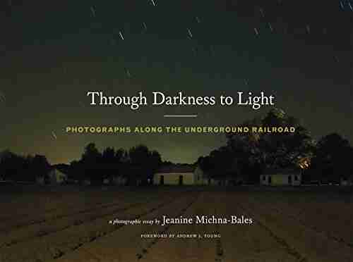 Through Darkness to Light: Photographs Along the Underground Railroad