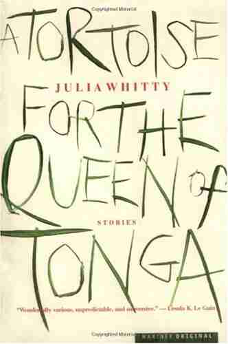 A Tortoise For The Queen Of Tonga: Stories