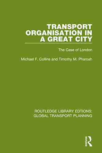 Transport Organisation in a Great City: The Case of London (Routledge Library Edtions: Global Transport Planning 7)