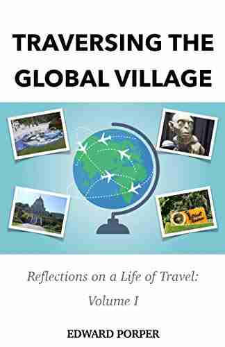 Traversing The Global Village: Reflections on a Life of Travel