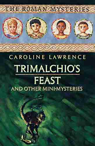 Trimalchio S Feast And Other Mini Mysteries (The Roman Mysteries 1)