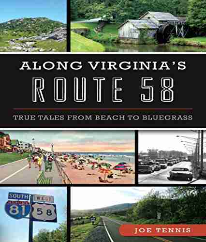 Along Virginia S Route 58: True Tales From Beach To Bluegrass (History Guide)