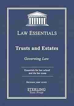 Trusts And Estates Law Essentials: Governing Law For Law School And Bar Exam Prep