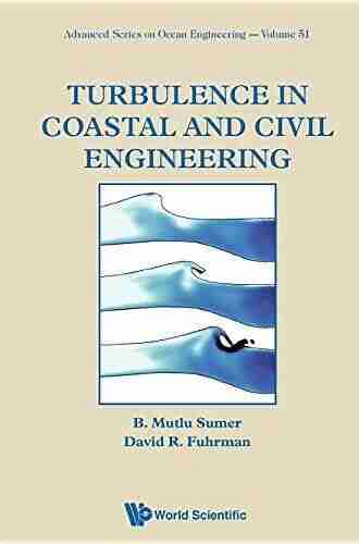 Turbulence In Coastal And Civil Engineering (Advanced On Ocean Engineering 51)