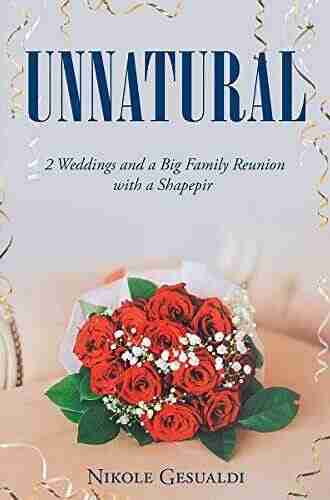 Unnatural: Two Weddings and a Big Family Reunion with a Shapepir