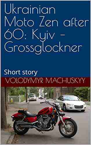 Ukrainian Moto Zen after 60: Kyiv Grossglockner: Short story