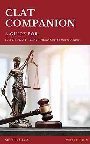 CLAT Companion: A Guide For CLAT AILET SLAT Other Law Entrance Exams