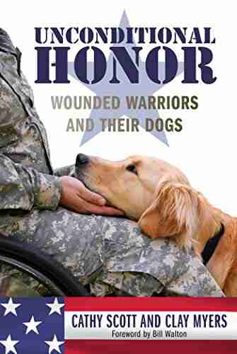 Unconditional Honor: Wounded Warriors and Their Dogs