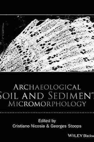 Archaeological Soil And Sediment Micromorphology