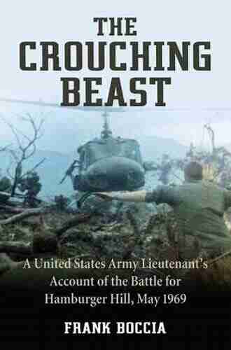 The Crouching Beast: A United States Army Lieutenant S Account Of The Battle For Hamburger Hill May 1969