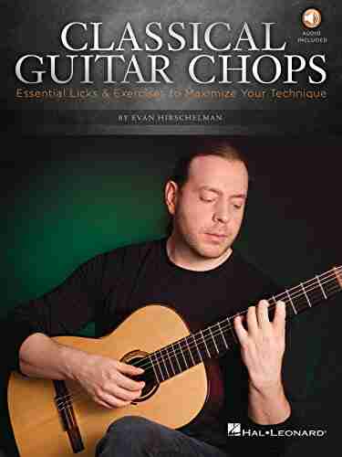 Classical Guitar Chops: Essential Licks Exercises To Maximize Your Technique