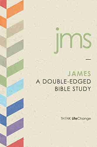 James: A Double Edged Bible Study (LifeChange 6)