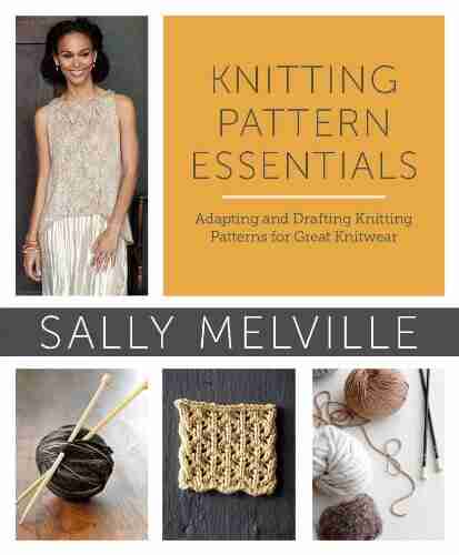 Knitting Pattern Essentials (with Bonus Material): Adapting and Drafting Knitting Patterns for Great Knitwear