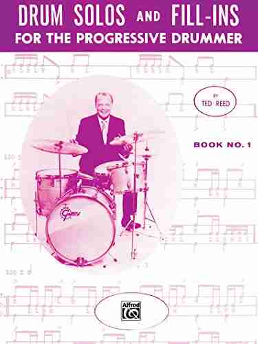 Drum Solos And Fill Ins For The Progressive Drummer 1: Learn How To Play Drum Fills And Solos On The Drumset (Ted Reed Publications)