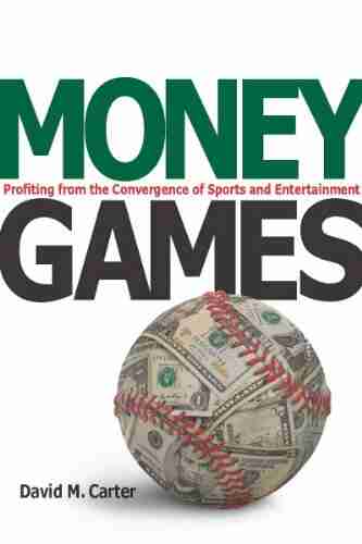 Money Games: Profiting from the Convergence of Sports and Entertainment