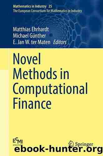 Novel Methods In Computational Finance (Mathematics In Industry 25)