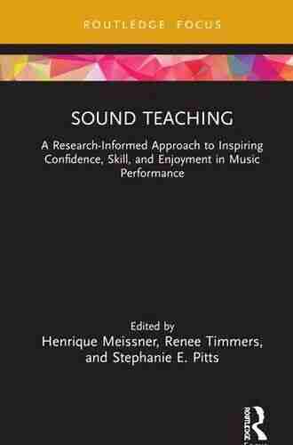 Sound Teaching: A Research Informed Approach to Inspiring Confidence Skill and Enjoyment in Music Performance