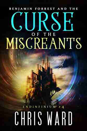 Benjamin Forrest and the Curse of the Miscreants (Endinfinium 4)