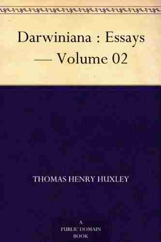 Darwiniana : Essays Volume 02 Thomas Henry Huxley