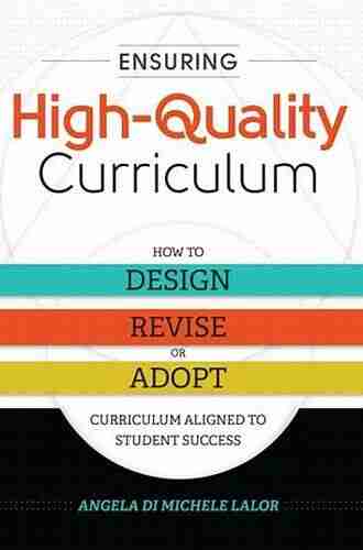 Ensuring High Quality Curriculum: How to Design Revise or Adopt Curriculum Aligned to Student Success