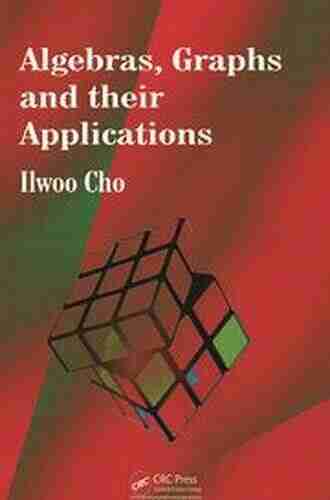 Algebras Graphs And Their Applications